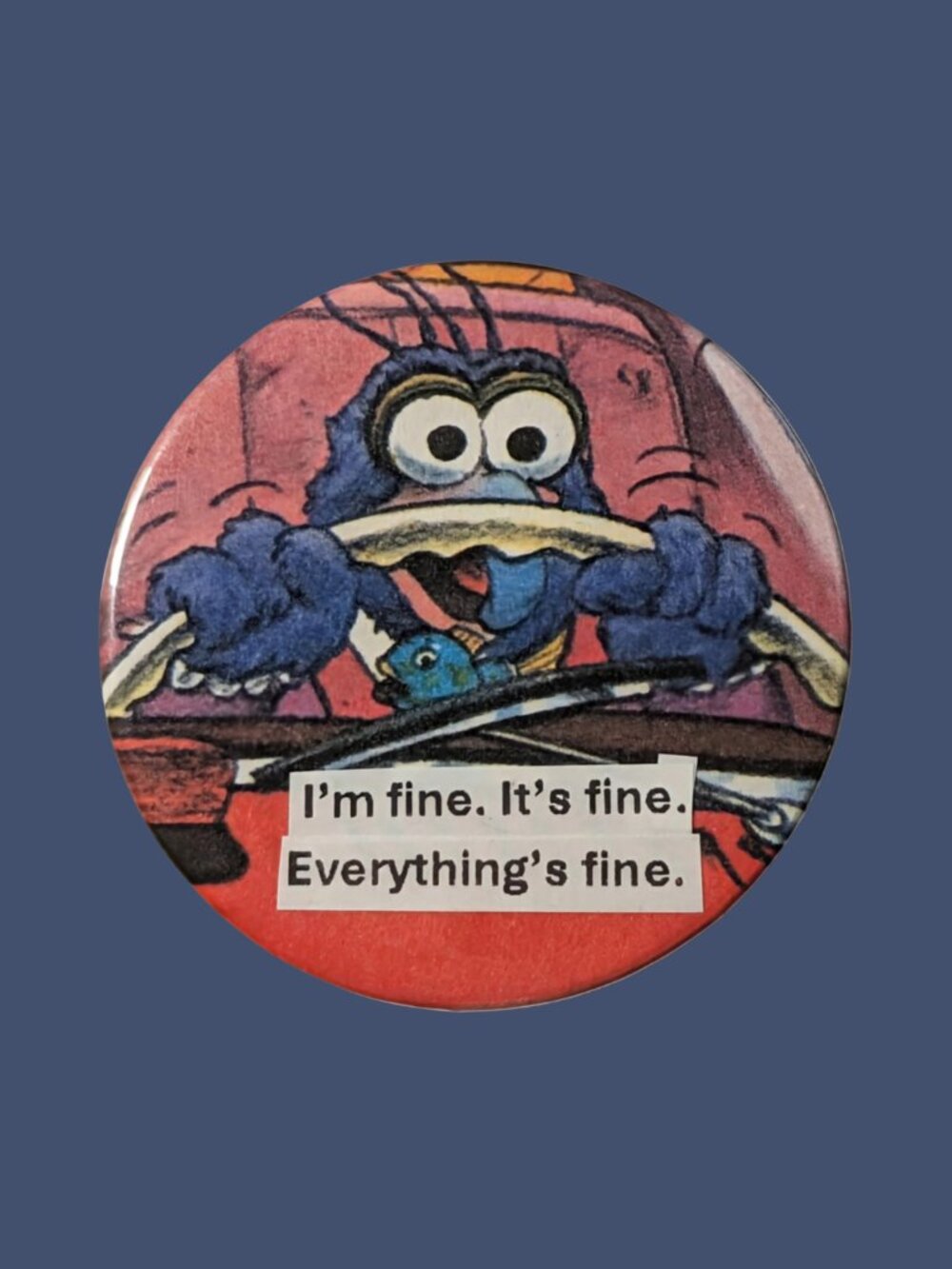 10/$25 The Muppet Show Gonzo "It's Fine" Handmade 2.25" Pinback Button